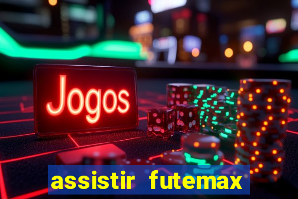 assistir futemax real madrid